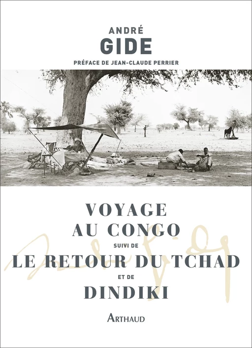 Voyage au Congo suivi de Le Retour du Tchad et Dindiki - André Gide - Arthaud