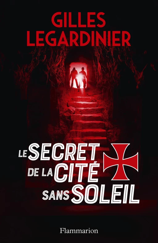 Le secret de la cité sans soleil - Gilles Legardinier - Flammarion