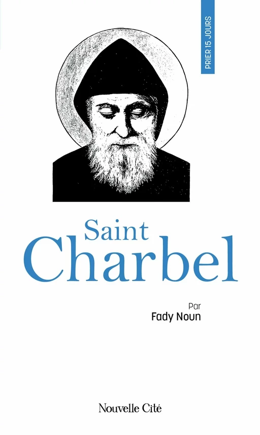 Prier 15 jours avec Saint Charbel - Fady Noun - Nouvelle Cité