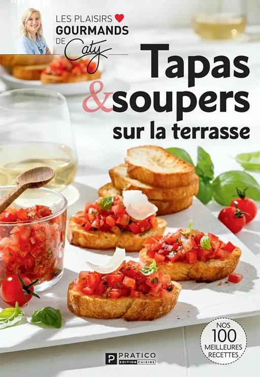 Tapas & soupers sur la terrasse -  Pratico Édition Cuisine - Pratico Édition Cuisine