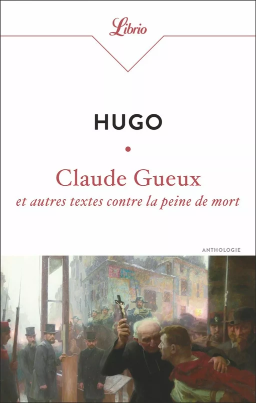 Claude Gueux et autres textes contre la peine de mort - Victor Hugo - J'ai Lu