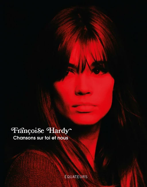 Chansons sur toi et nous - Françoise Hardy - Humensis