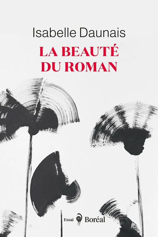 La Beauté du roman - Isabelle Daunais - Editions du Boréal