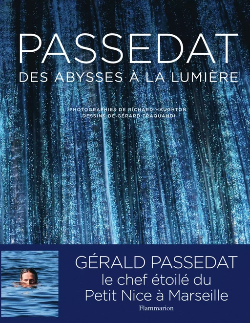 Passedat. Des abysses à la lumière - Gérald Passedat - Flammarion