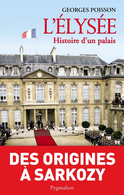 L'Elysée, histoire d'un palais - Georges Poisson - Pygmalion