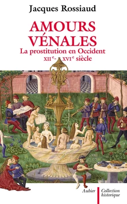 Amours vénales. La prostitution en Occident (XIIe - XVIe siècle)