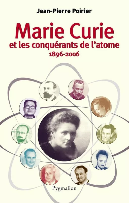 Marie Curie et les conquérants de l'atome - Jean-Pierre Poirier - Pygmalion