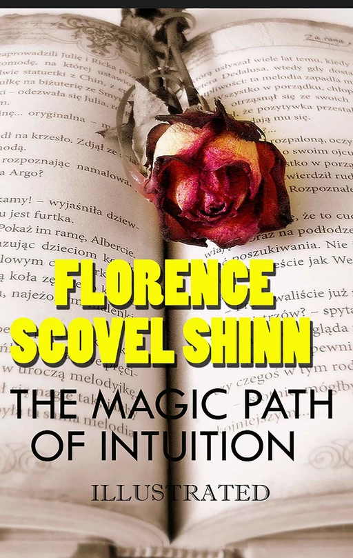 The Magic Path of Intuition. Illustrated - Florence Scovel Shinn - Andrii Ponomarenko