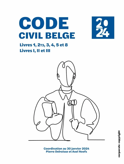 Code civil belge - Pierre Delroisse, Axel Neefs - Corporate Copyright