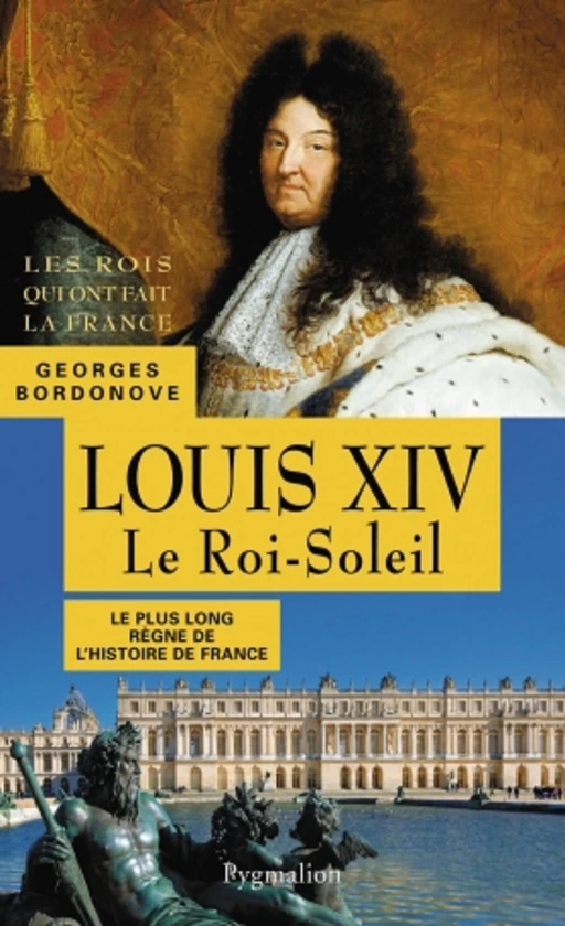 Louis XIV. Le Roi-Soleil - Georges Bordonove - Pygmalion