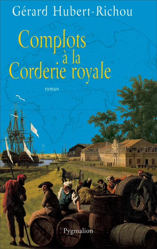 Complots à la Corderie royale - Gérard Hubert-Richou - Pygmalion