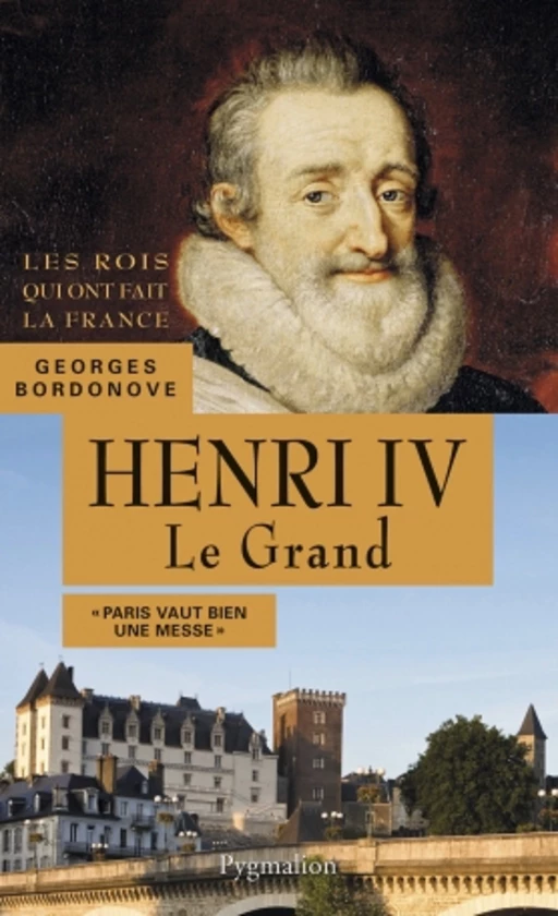 Henri IV, 1589-1610. Le Grand - Georges Bordonove - Pygmalion