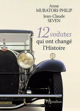 12 voitures qui ont changé l'Histoire