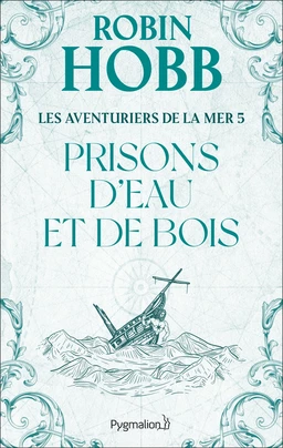 Les Aventuriers de la mer (Tome 5) - Prisons d'eau et de bois