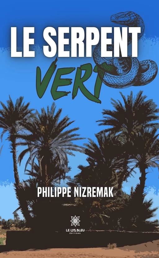 Le serpent vert - Philippe Nizremak - Le Lys Bleu Éditions