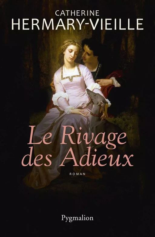 Le Rivage des Adieux - Catherine Hermary-Vieille - Pygmalion