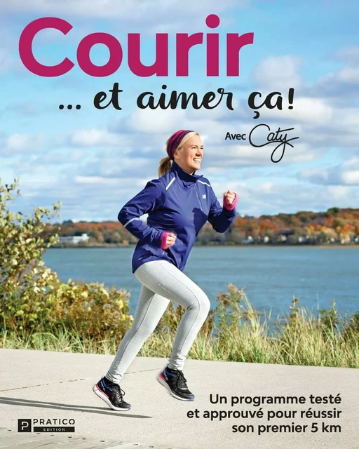 Courir et aimer ça! - Pratico Édition - Pratico Édition