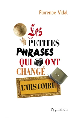 Les petites phrases qui ont changé l'Histoire