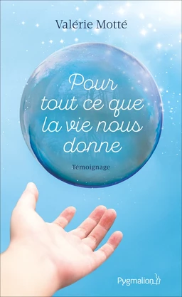 Pour tout ce que la vie nous donne