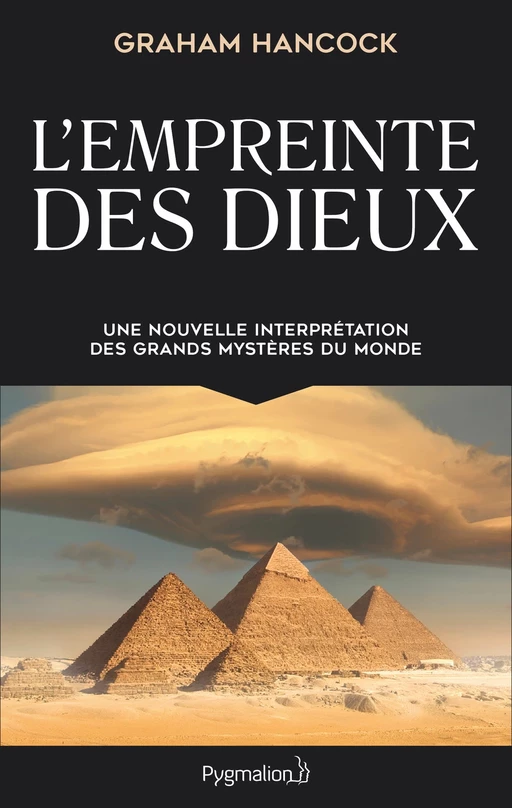 L'Empreinte des dieux. Une nouvelle interpétation des grands mystères de ce monde - Graham Hancock - Pygmalion