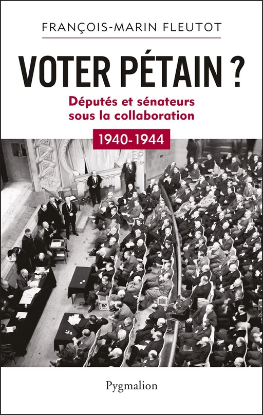 Voter Pétain ? - François-Marin Fleutôt - Pygmalion