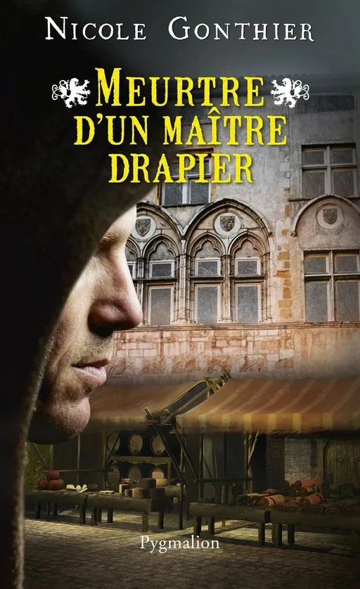 Meurtre d'un maître drapier - Nicole Gonthier - Pygmalion