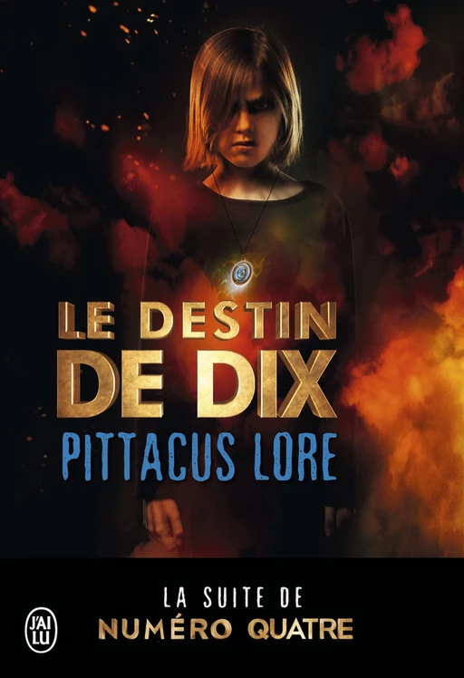 Lorien Legacies (Tome 6) - Le destin de Dix - Pittacus Lore - J'ai Lu