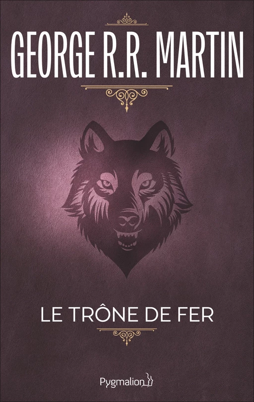 Le Trône de Fer (Tome 1) - La glace et le feu - George R.R. Martin - Pygmalion