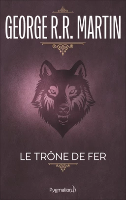 Le Trône de Fer (Tome 1) - La glace et le feu