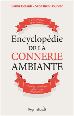 Encyclopédie de la connerie ambiante