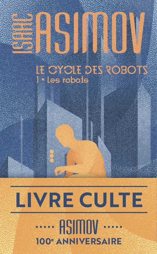 Le cycle des robots (Tome 1) - Les robots - Isaac Asimov - J'ai Lu