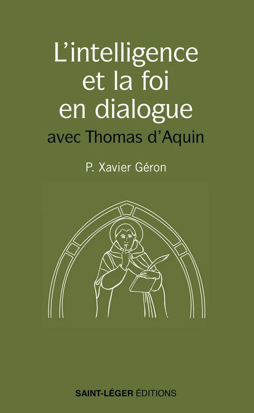 L'intelligence et la foi en dialogue - Xavier Géron - Saint-Léger Editions