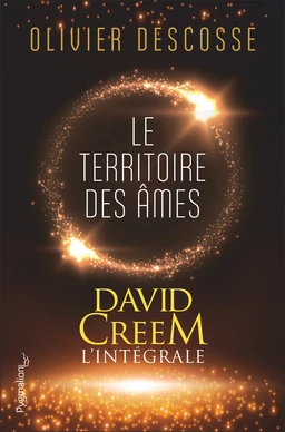 David Creem (L'intégrale) - Le territoire des âmes, la confrérie de l'invisible, l'entrevie