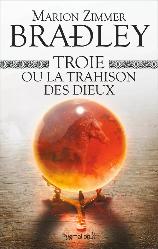 Troie ou la trahison des dieux - Marion Zimmer Bradley - Pygmalion