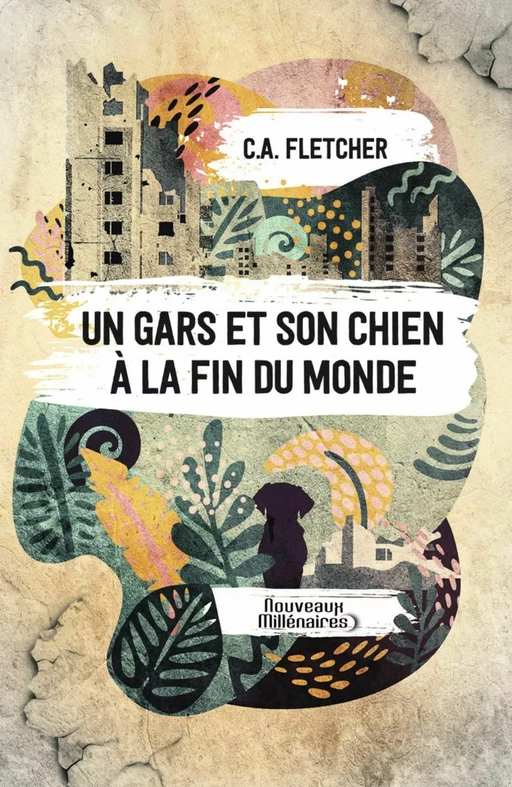 Un gars et son chien à la fin du monde - C.A. Fletcher - J'ai Lu