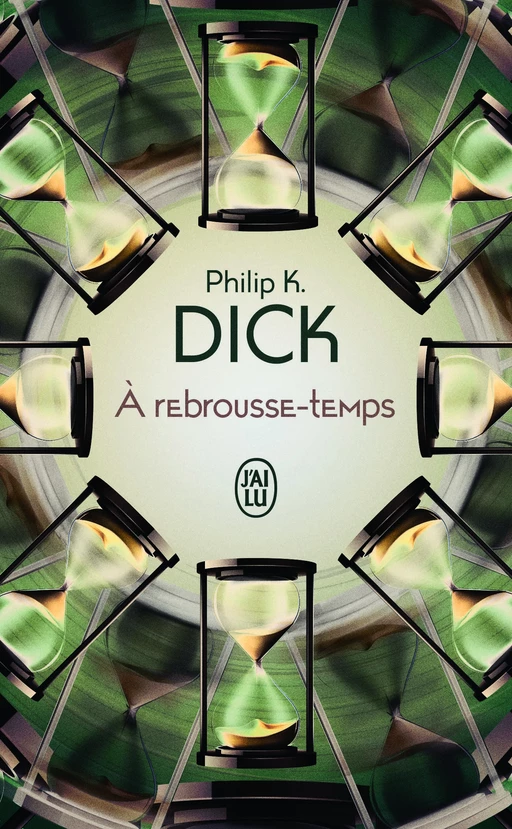 À rebrousse-temps - Philip K. Dick - J'ai Lu