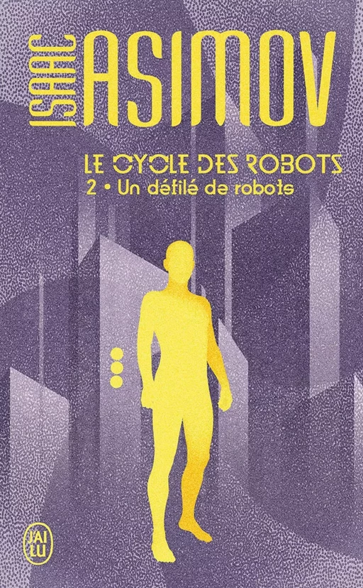 Le cycle des robots (Tome 2) - Un défilé de robots - Isaac Asimov - J'ai Lu