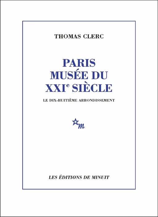 Paris, musée du XXIe siècle. Le dix-huitième arrondissement - Thomas Clerc - Minuit