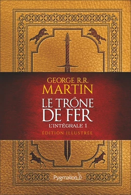 Le Trône de Fer (L'intégrale 1 illustrée)