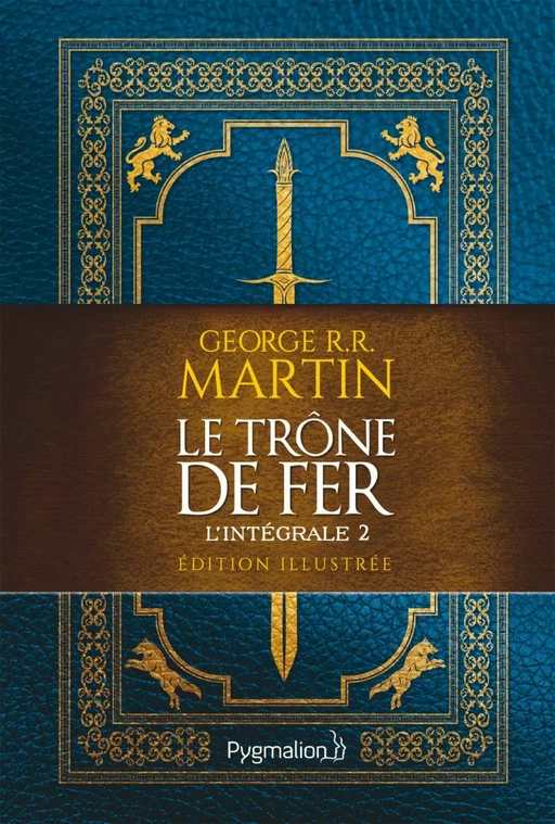 Le Trône de Fer (L'intégrale 2 illustrée) - George R.R. Martin - Pygmalion