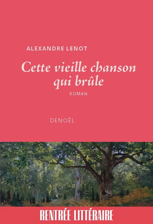 Cette vieille chanson qui brûle - Alexandre Lenot - Denoël