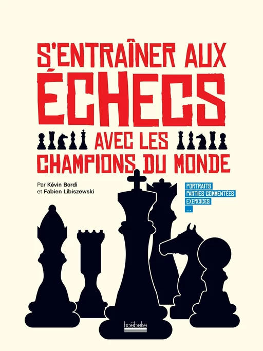 S'entraîner aux échecs avec les champions du monde - Kévin Bordi, Fabien Libiszewski - Éditions Hoëbeke