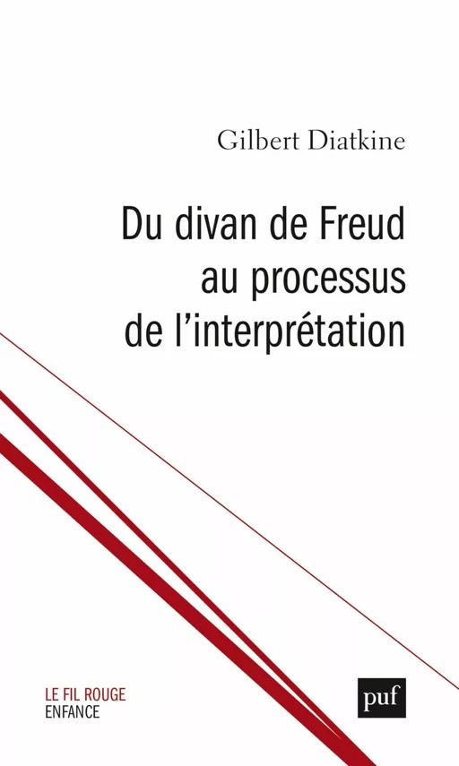 Du divan de Freud au processus de l’interprétation - Gilbert Diatkine - Humensis