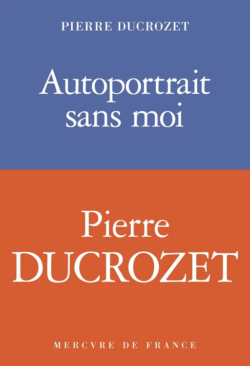 Autoportrait sans moi - Pierre Ducrozet - Le Mercure de France