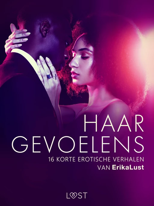 Haar gevoelens - 16 korte erotische verhalen van Erika Lust - Katja Slonawski, Malin Edholm, Elena Lund, Alicia Luz, Chrystelle Leroy - Saga Egmont International