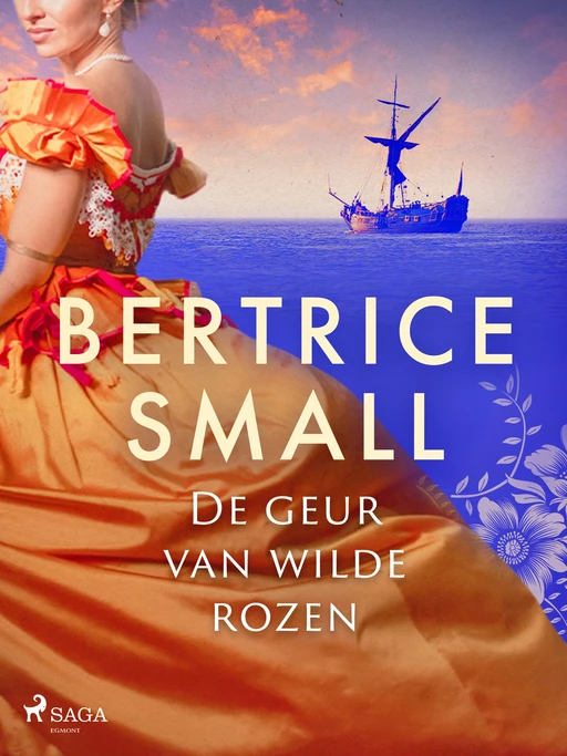 De geur van wilde rozen - Bertrice Small - Saga Egmont International