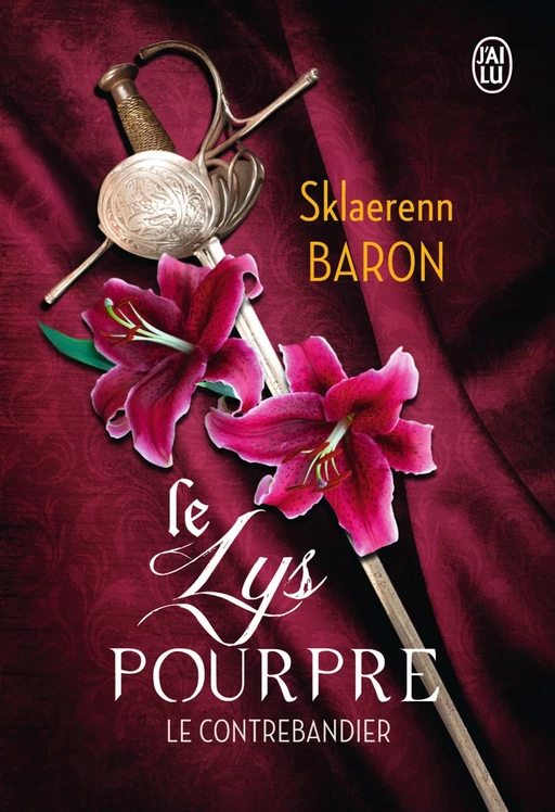 Le lys pourpre (Tome 1) - Le contrebandier - Sklaerenn Baron - J'ai Lu