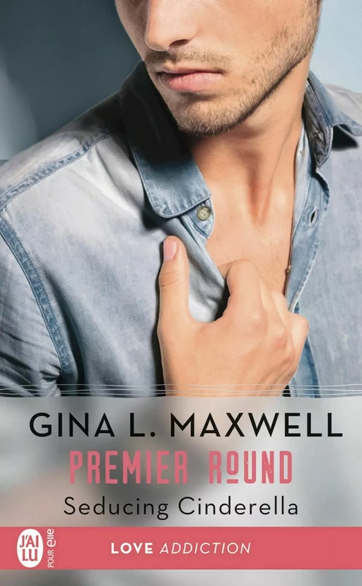 Premier Round (Tome 1) - Seducing Cinderella - Gina L. Maxwell - J'ai Lu