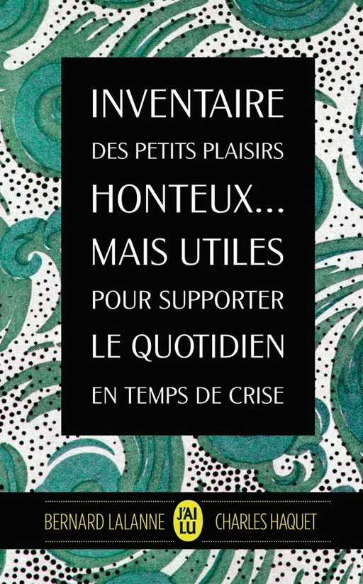 Inventaire des petits plaisirs honteux… mais utiles pour supporter le quotidien - Bernard Lalanne, Charles Haquet - J'ai Lu