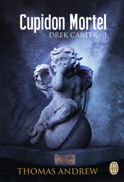 Drek Carter (Tome 1) - Cupidon Mortel - Thomas Andrew - J'ai Lu